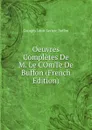 Oeuvres Completes De M. Le COmTe De Buffon (French Edition) - Georges Louis Leclerc Buffon