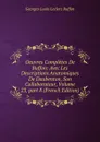Oeuvres Completes De Buffon: Avec Les Descriptions Anatomiques De Daubenton, Son Collaborateur, Volume 23,.part 8 (French Edition) - Georges Louis Leclerc Buffon