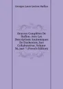 Oeuvres Completes De Buffon: Avec Les Descriptions Anatomiques De Daubenton, Son Collaborateur, Volume 36,.part 7 (French Edition) - Georges Louis Leclerc Buffon