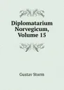 Diplomatarium Norvegicum, Volume 15 - Gustav Storm