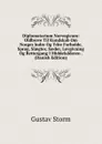 Diplomatarium Norvegicum: Oldbreve Til Kundskab Om Norges Indre Og Ydre Forholde, Sprog, Slaegter, Saeder, Lovgivning Og Rettergang I Middelalderen . (Danish Edition) - Gustav Storm
