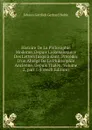 Histoire De La Philosophie Moderne, Depuis La Renaissance Des Letters Jusqu.a Kant: Precedec D.un Abrege De La Philosophie Ancienne, Depuis Thales . Volume 2,.part 1 (French Edition) - Johann Gottlieb Gerhard Buhle