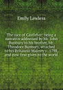 The race of Castlebar: being a narrative addressed by Mr. John Bunbury to his brother, Mr. Theodore Bunbury, attached to his Britannic Majesty.s . 1798, and now first given to the world - Emily Lawless