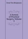 A System of Practical Surgery, Volume 2 - Ernst von Bergmann