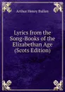 Lyrics from the Song-Books of the Elizabethan Age (Scots Edition) - Arthur Henry Bullen