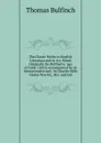 The Classic Myths in English Literature and in Art: Based Originally On Bulfinch.s 