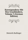 Korrespondenz Mit Den Graubundern, Volume 3 (German Edition) - Heinrich Bullinger