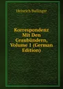 Korrespondenz Mit Den Graubundern, Volume 1 (German Edition) - Heinrich Bullinger
