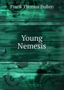Young Nemesis - Bullen Frank Thomas