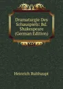 Dramaturgie Des Schauspiels: Bd. Shakespeare (German Edition) - Heinrich Bulthaupt
