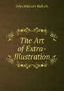 The Art of Extra-Illustration - John Malcolm Bulloch