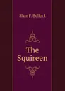 The Squireen - Shan F. Bullock