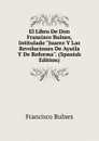 El Libro De Don Francisco Bulnes, Intitulado 