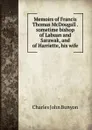 Memoirs of Francis Thomas McDougall . sometime bishop of Labuan and Sarawak, and of Harriette, his wife - Charles John Bunyon