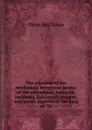 The romance of the revolution: being true stories of the adventures, romantic incidents, hairbreath escapes, and heroic exploits of the days of .76 - Oliver Bell Bunce