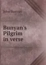 Bunyan.s Pilgrim in verse - John Bunyan