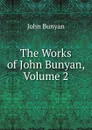 The Works of John Bunyan, Volume 2 - John Bunyan