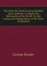 The Holy War Made by King Shaddai Upon Diabolus to Regain the Metropolis of the World: Or, the Losing and Taking Again of the Town of Mansoul - George Burder
