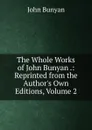 The Whole Works of John Bunyan .: Reprinted from the Author.s Own Editions, Volume 2 - John Bunyan