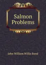 Salmon Problems - John William Willis Bund