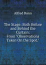 The Stage: Both Before and Behind the Curtain: From 