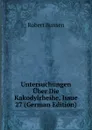 Untersuchungen Uber Die Kakodylrheihe, Issue 27 (German Edition) - Robert Bunsen