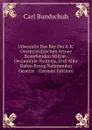 Uibersicht Des Bey Der K.K.Oesterreichischen Armee Bestehenden Militar-Oeconomie-Systems, Und Aller Dahin Bezug Nehmenden Gesetze . (German Edition) - Carl Bundschuh