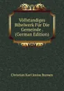 Vollstandiges Bibelwerk Fur Die Gemeinde . (German Edition) - Christian Karl Josias Bunsen