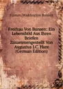 Freifrau Von Bunsen: Ein Lebensbild Aus Ihren Briefen Zusammengestellt Von Augustus J.C. Hare (German Edition) - Frances Waddington Bunsen