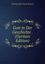 Gott in Der Geschichte . (German Edition) - Christian Karl Josias Bunsen