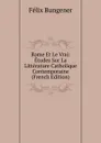 Rome Et Le Vrai: Etudes Sur La Litterature Catholique Contemporaine (French Edition) - Félix Bungener