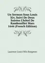 Un Sermon Sous Louis Xiv, Suivi De Deux Soirees L.hotel De Rambouillet Mars 1644 (French Edition) - Laurence Louis Félix Bungener