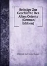 Beitrage Zur Geschichte Des Alten Orients (German Edition) - Christian Karl Josias Bunsen