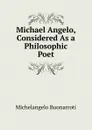 Michael Angelo, Considered As a Philosophic Poet - Michelangelo Buonarroti