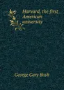 Harvard, the first American university - George Gary Bush