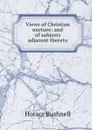 Views of Christian nurture: and of subjects adjacent thereto - Horace Bushnell
