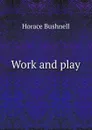 Work and play - Horace Bushnell