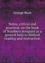 Notes, critical and practical, on the book of Numbers designed as a general help to Biblical reading and instruction - George Bush