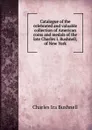 Catalogue of the celebrated and valuable collection of American coins and medals of the late Charles I. Bushnell, of New York - Charles Ira Bushnell