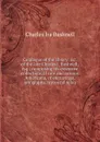 Catalogue of the library, .c. of the late Charles I. Bushnell, esq., comprising his extensive collections of rare and curious Americana, of engravings, autographs, historical relics - Charles Ira Bushnell