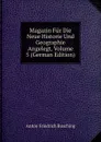 Magazin Fur Die Neue Historie Und Geographie Angelegt, Volume 5 (German Edition) - Anton Friedrich Büsching