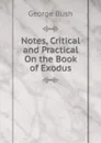 Notes, Critical and Practical On the Book of Exodus - George Bush