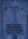 A History of France and of the French People: From the Establishment of the Franks in Gaul, to the Period of the French Revolution, Volume 2 - Thomas Gaspey
