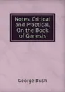 Notes, Critical and Practical, On the Book of Genesis - George Bush