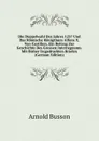 Die Doppelwahl Des Jahres 1257 Und Das Romische Konigthum Alfons X. Von Castilien. Ein Beitrag Zur Geschichte Des Grossen Interregnums. Mit Bisher Ungedruckten Briefen (German Edition) - Arnold Busson