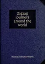 Zigzag journeys around the world - Hezekiah Butterworth
