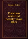 Erewhon revisited twenty years later - Butler Samuel