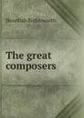 The great composers - Hezekiah Butterworth