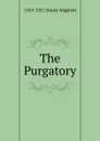 The Purgatory - 1265-1321 Dante Alighieri