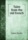 Tales from the old French - Isabel Butler